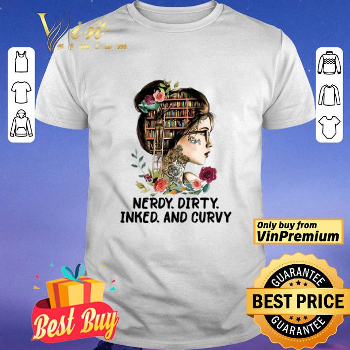 Girl books flowers nerdy dirty inked and curvy shirt