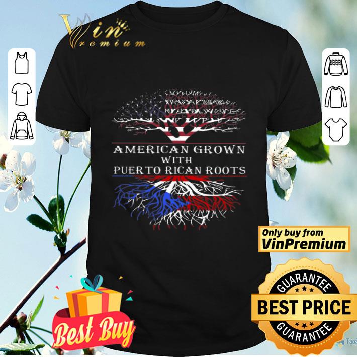 American Grown With Puerto Rican Roots shirt