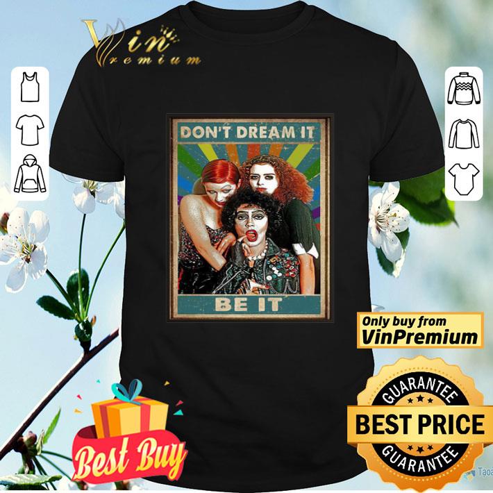 The Rocky Horror Don’t Dream It Be It shirt