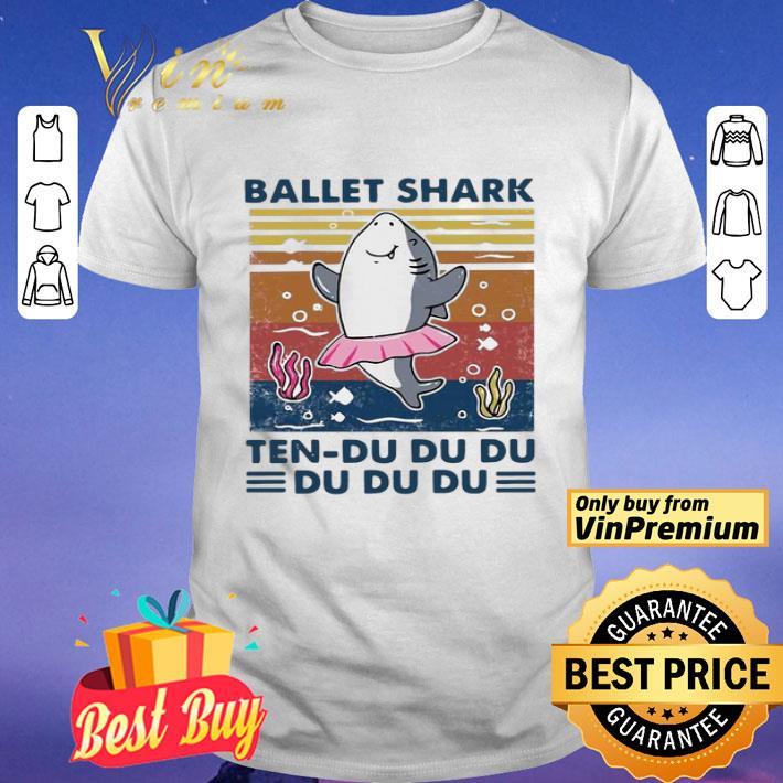 Ballet Shark Ten Du Du Du Du Du Du Vintage shirt