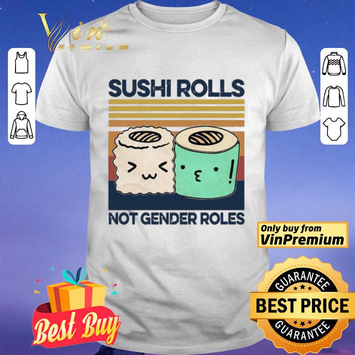 Sushi Rolls Not Gender Roles Vintage shirt