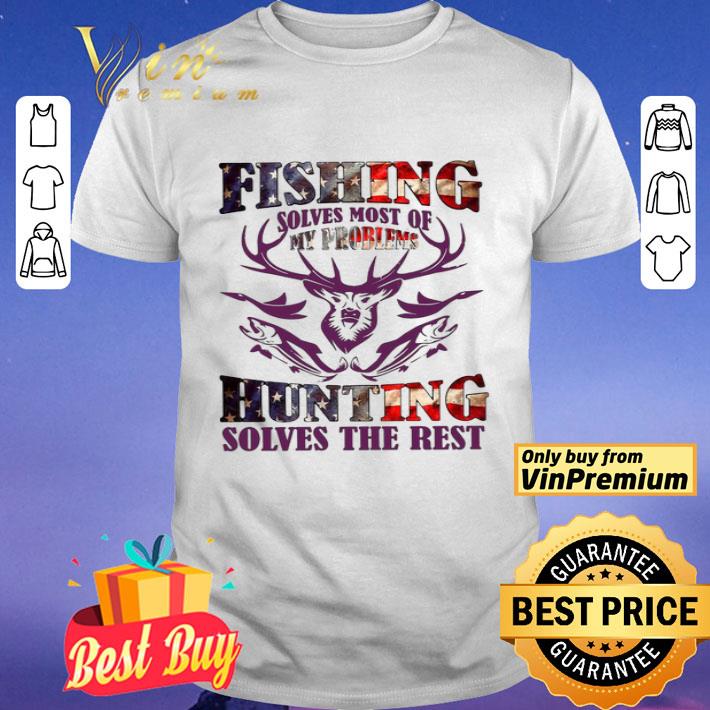 Fishing solves most of my problems hunting solves the rest USA flag shirt