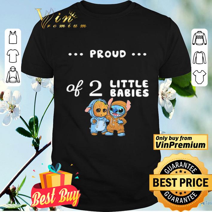 Proud of 2 little babies baby groot and stitch shirt