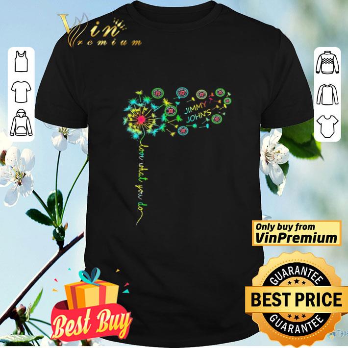 Dandelion Love what You do Jimmy John’s shirt