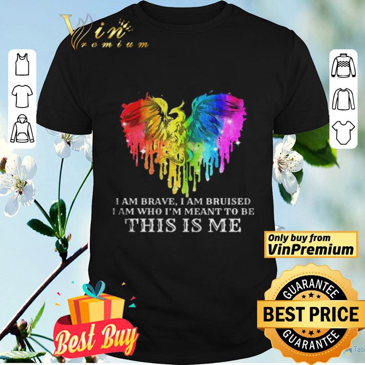 Dragon LGBT I am brave I am bruise I am who Im meant to be this is me shirt