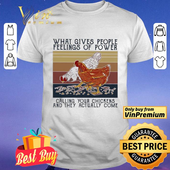 what gives people feelings of power calling your chickens and they actually come vintage shirt