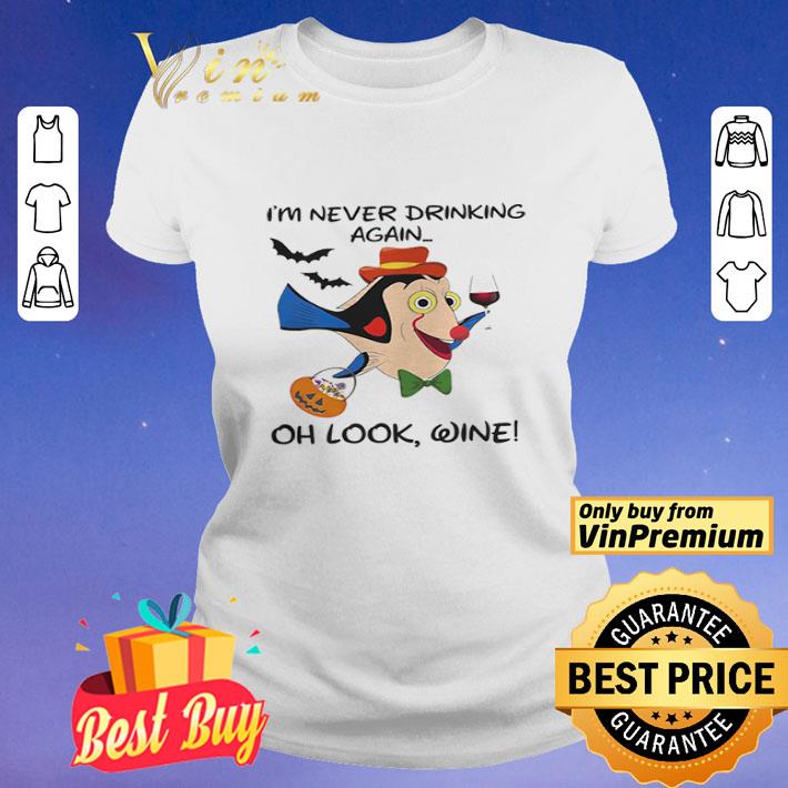 Disney Dory Fish Im Never Drinking Again Oh Look Wine shirt