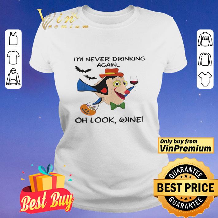 Disney Dory Fish Im Never Drinking Again Oh Look Wine shirt