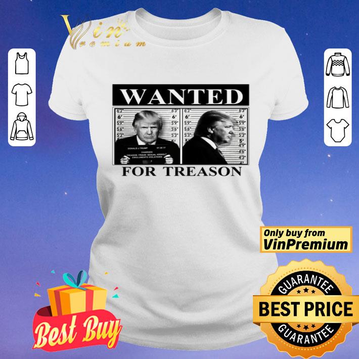 Donald Trump Wanted For Treason shirt