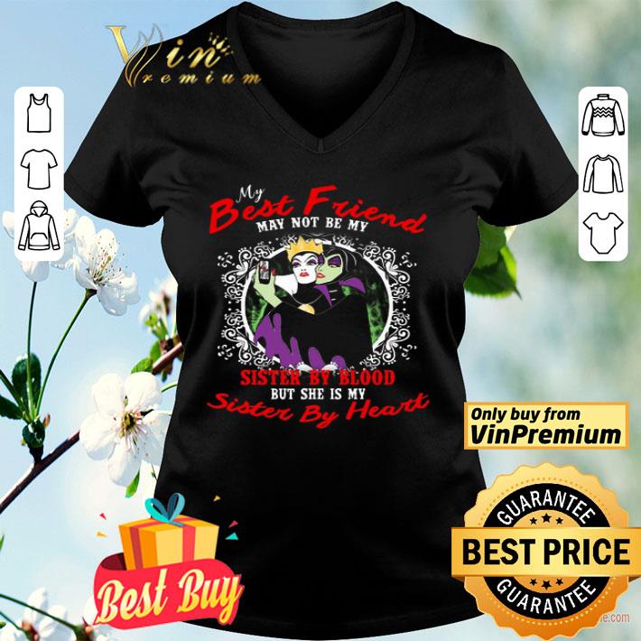 Disney Maleficent And Evil Queen My Best Friend May Not Be My Sister By Blood shirt