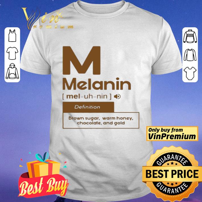 Melanin Definition Brown Sugar Warm Honey Chocolate And Gold shirt