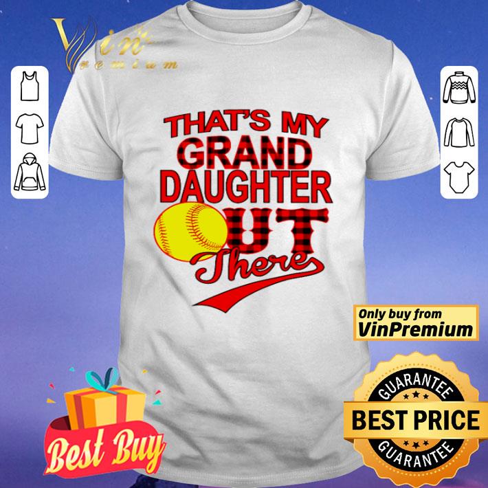 Softball That’s my grand daughter out there shirt