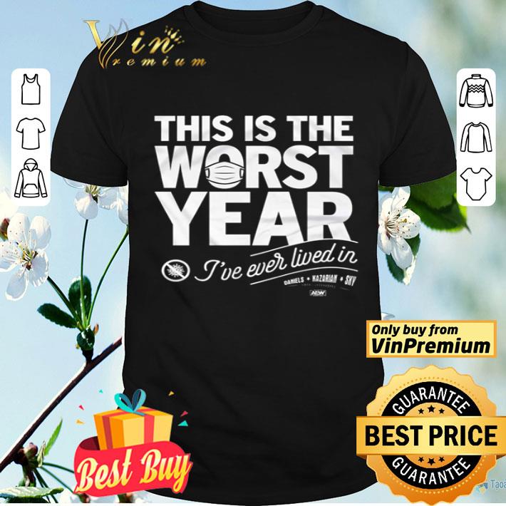 This is the worst year i’ve ever lived in shirt