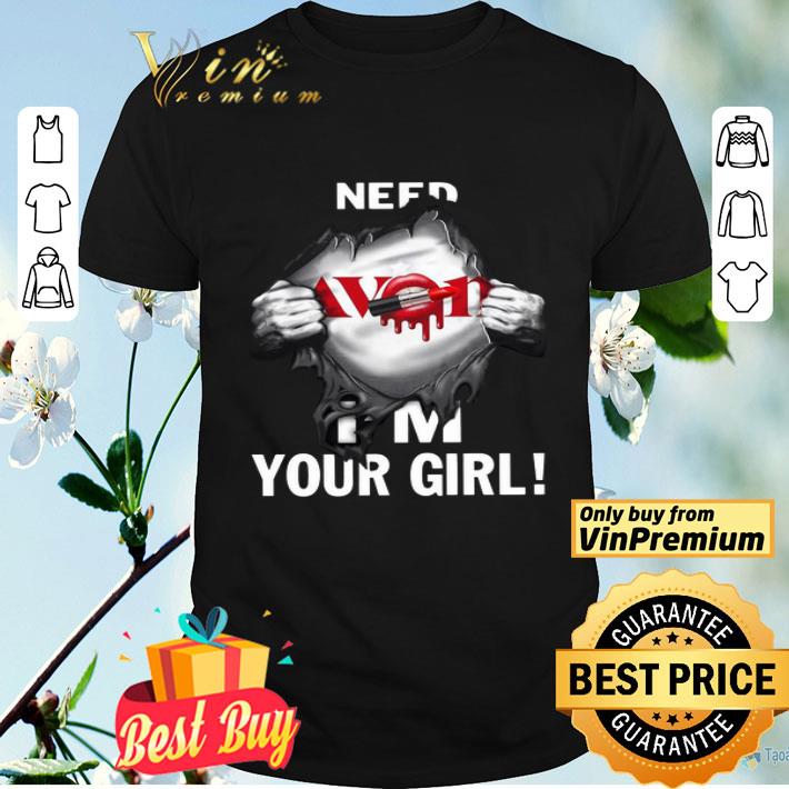 Blood Insides Avon Need I’m Your Girl shirt