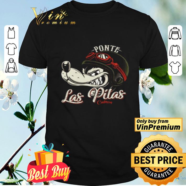 Ponte Las Pilas Cabron shirt