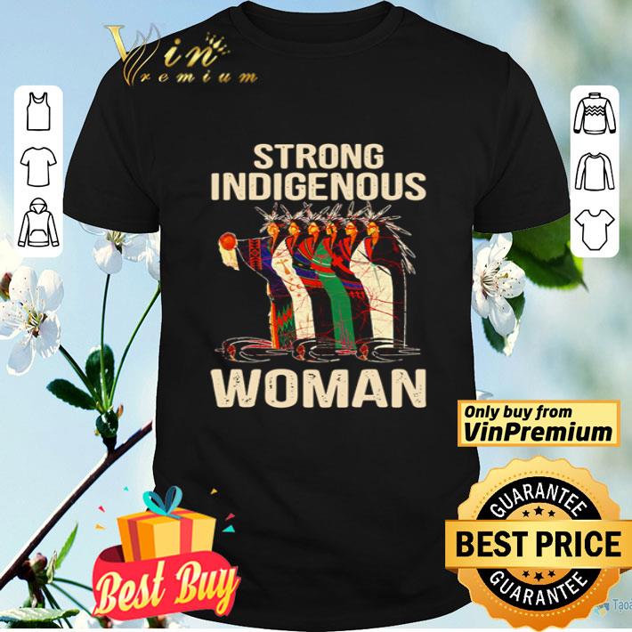 Strong Indigenous Woman shirt