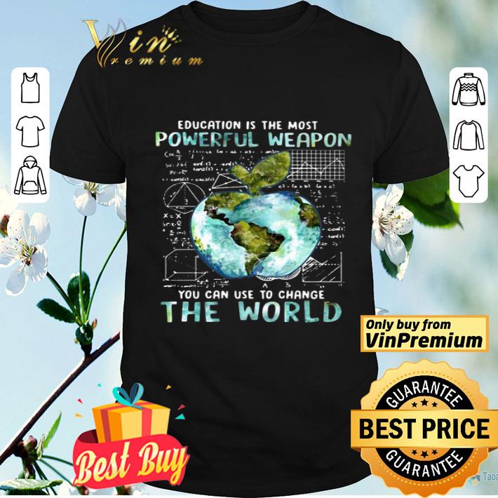 Apple Earth Education Is The Most Powerful Weapon You Can Use To Change The World shirt