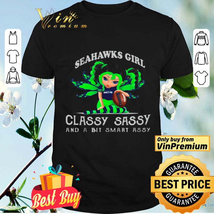 Seahawks girl classy sassy and a bit smart assy shirt