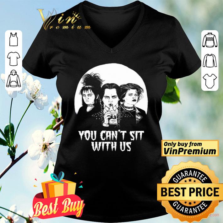 Lydia Deetz Wednesday Addams And Nancy You Can't Sit With Us shirt