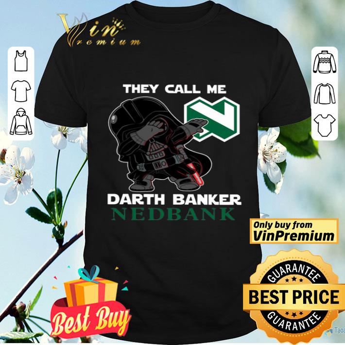 Star War Darth Vader They Call Me Darth Banker Nedbank shirt