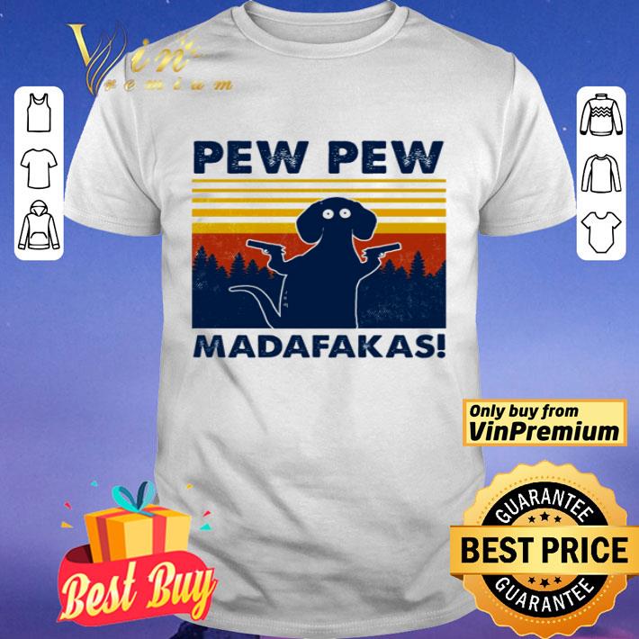 Dachshund Pew Pew madafakas vintage shirt