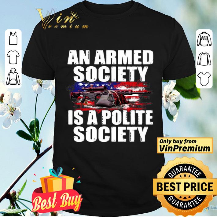 An Armed Society Is A Polite Society shirt