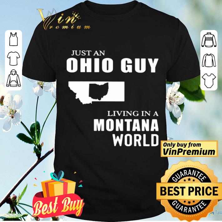 Just An Ohio Guy Living In A Montana World Map shirt