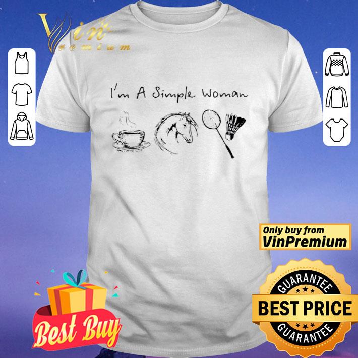 I’m A Simple Woman Coffee House And Badminton shirt