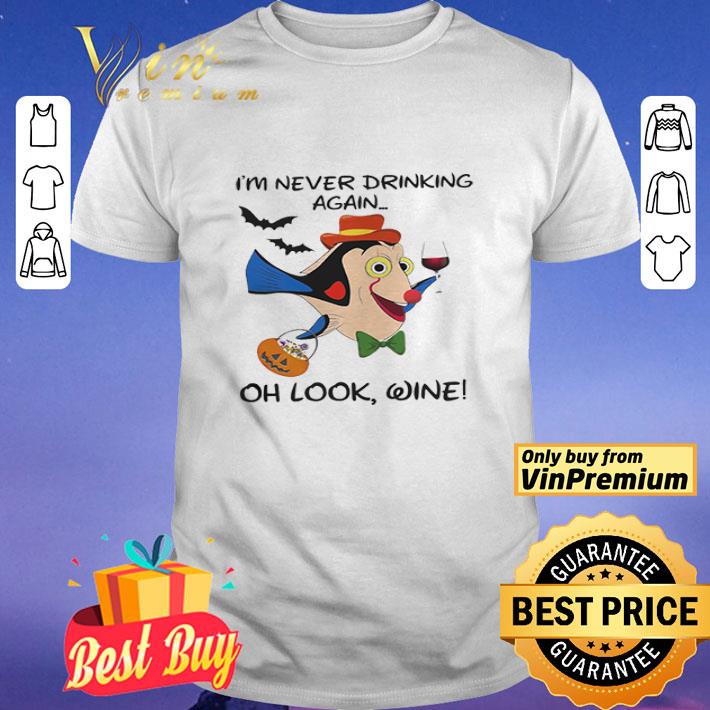 Disney Dory Fish Im Never Drinking Again Oh Look Wine shirt