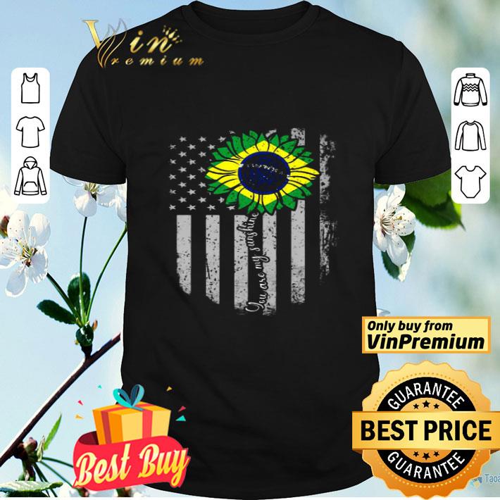 You Are My Sunshine Sunflower American Flag Brazil shirt