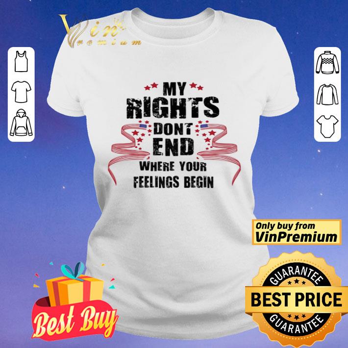 My Rights Dont End Where Your Feelings Begin Stars shirt