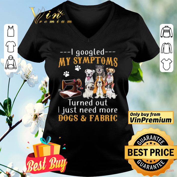 I googled my symptoms turns out I just need more dogs and fabric shirt
