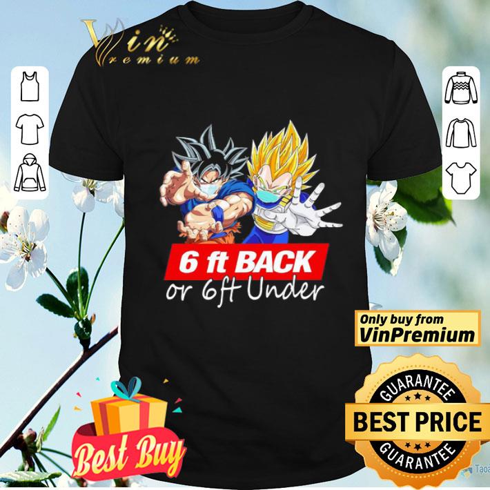 Dragon ball 6ft back or 6ft under shirt