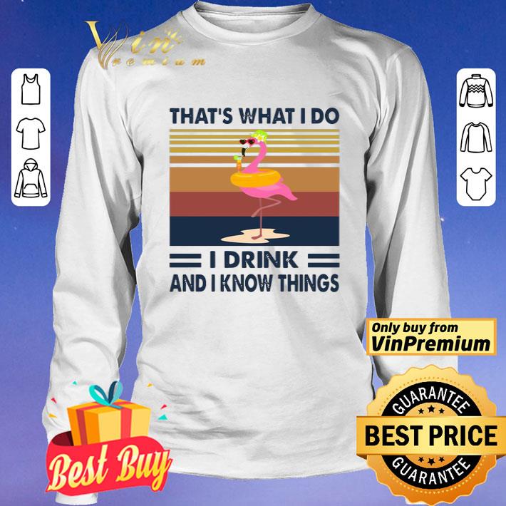 Flamingo That’s What I Do I Drink And I Know Things Vintage Retro shirt Flamingo That’s What I Do I Drink And I Know Things Vintage Retro shirt