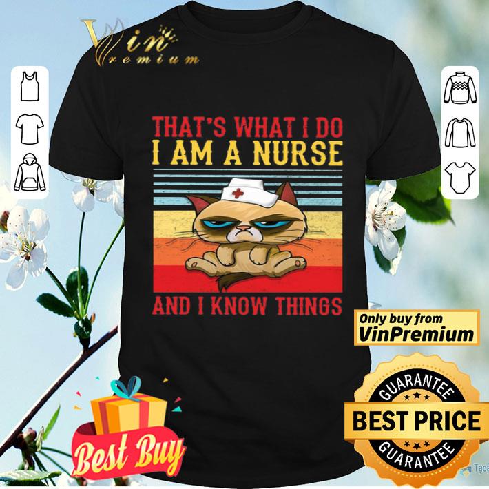 Grumpy That’s What I Do I Am A Nurse And I Know Things Vintage shirt