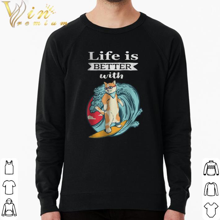 Top Cat Life Is Better With Cat shirt 7 Top Cat Life Is Better With Cat shirt