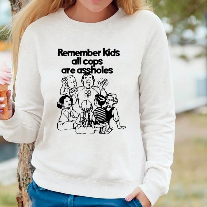 Original Remember Kids All Cops Are Assholes shirt 7 Original Remember Kids All Cops Are Assholes shirt