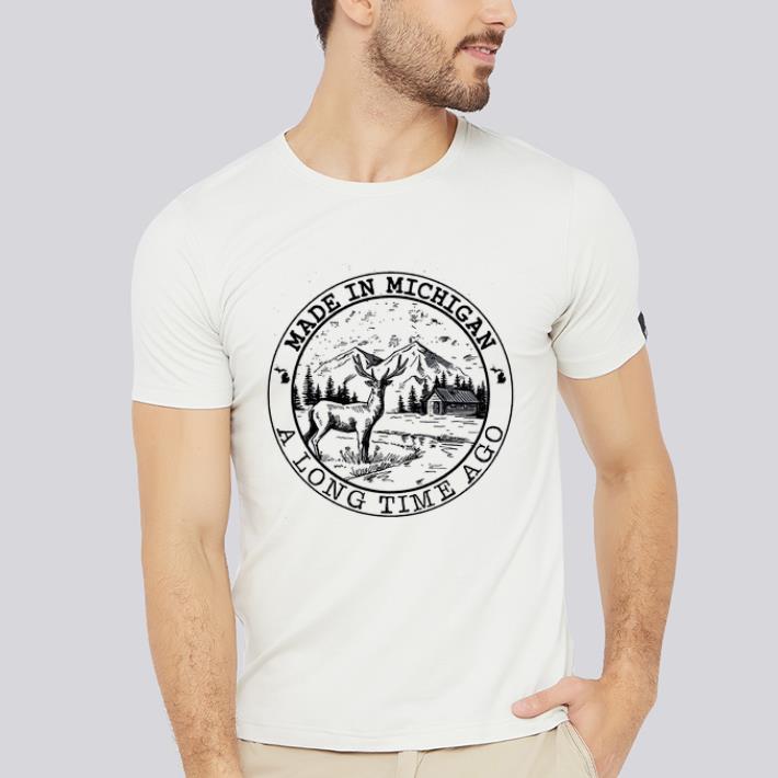 Original Made In Michigan A Long Time Ago shirt Original Made In Michigan A Long Time Ago shirt 2