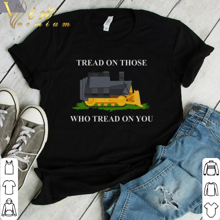 Top Truck Tread On Those Who Tread On You shirt 6