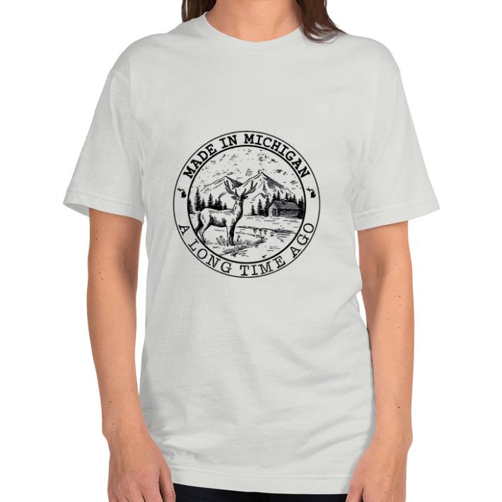 Original Made In Michigan A Long Time Ago shirt Original Made In Michigan A Long Time Ago shirt 3