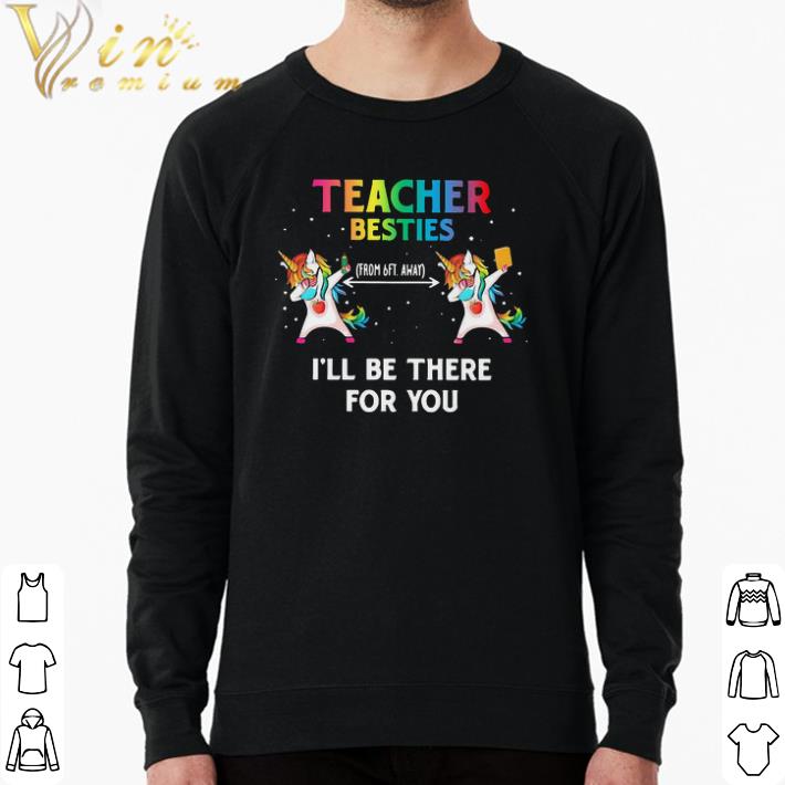 Awesome Unicorn Teacher Besties I’ll Be There For You shirt 7 Awesome Unicorn Teacher Besties I’ll Be There For You shirt