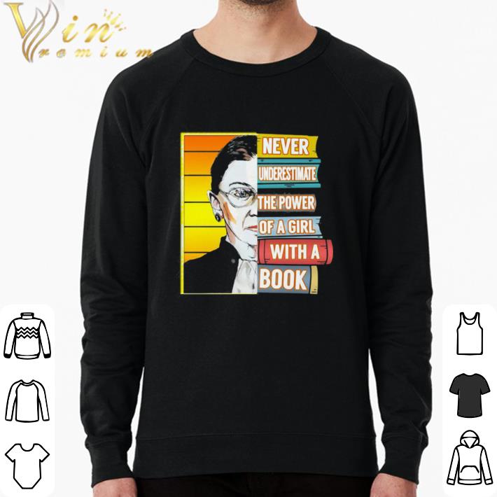 Pretty Ruth Bader Ginsburg Never Underestimate The Power Of A Girl With A Book shirt 7 Pretty Ruth Bader Ginsburg Never Underestimate The Power Of A Girl With A Book shirt