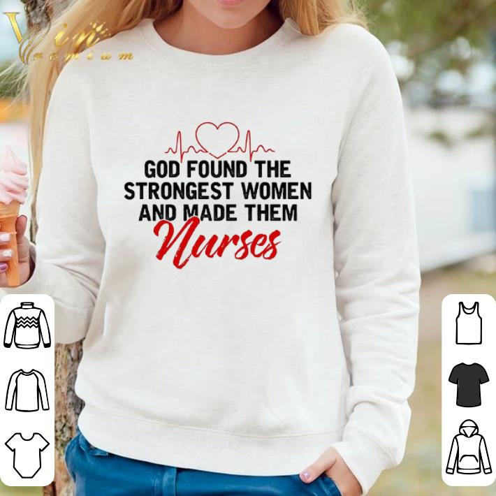 Nice God Found The Strongest Women And Made Them Nurses shirt 7 Nice God Found The Strongest Women And Made Them Nurses shirt