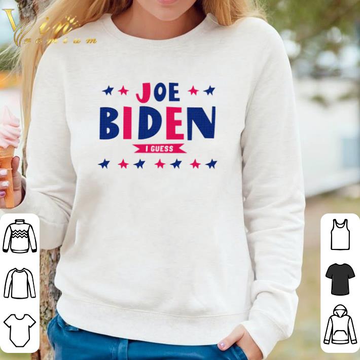 Nice Joe Biden I Guess shirt 7 Nice Joe Biden I Guess shirt
