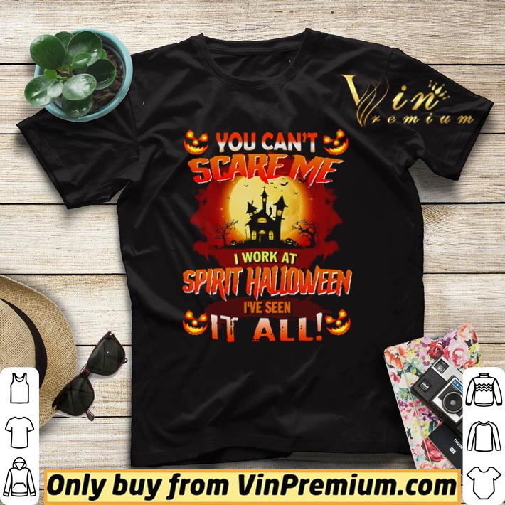 Nice You can’t scare me I work at Spirit Halloween I’ve seen it all shirt 7 Nice You can’t scare me I work at Spirit Halloween I’ve seen it all shirt