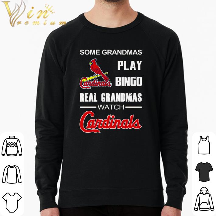 Original Some Grandmas play bingo real Grandmas watch Cardinals shirt 7 Original Some Grandmas play bingo real Grandmas watch Cardinals shirt