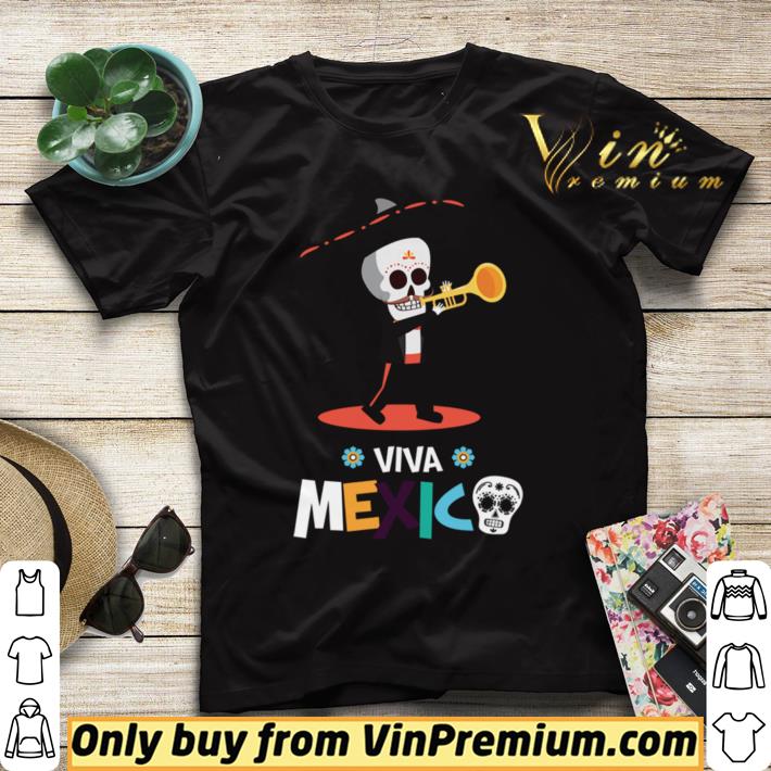 Official Skeleton Playing Trumpet Viva Mexico Day Of The Dead shirt 7 Official Skeleton Playing Trumpet Viva Mexico Day Of The Dead shirt