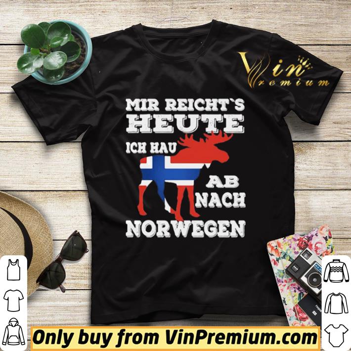 Premium Mir reicht’s heute ich hau ab nach norwegen shirt 7 Premium Mir reicht’s heute ich hau ab nach norwegen shirt