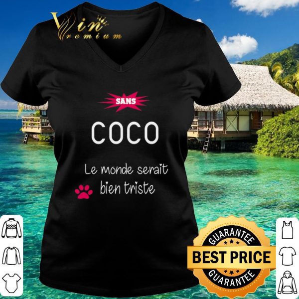 Sans COCO le monde serait bien triste shirt 3