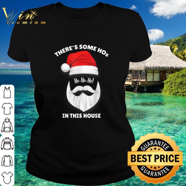 Official Santa Claus There's Some Ho Ho Hos In this House shirt 2